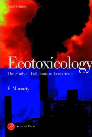 Ecotoxicology : The Study of Pollutants in Ecosystems