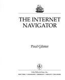 The Internet navigator. The essential guide to network exploration for the individual dial-up user