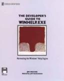 The Developer's Guide to WinHelp. Exe. Harnessing the Windows Help Engine