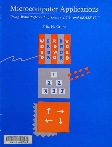 Using WordPerfect 5.1, Lotus 1-2-3/ Version 2.2, and dBase IV