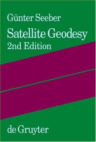 Satellite Geodesy. Foundations, Methods, and Applications