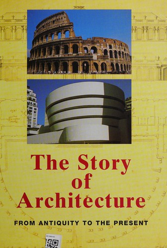 The Story of Architecture from Antiquity to the Present