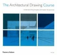 The Architectural Drawing Course. Understand the principles and master the practices