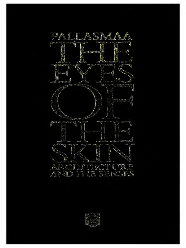 The Eyes of the Skin. Architecture and the Senses