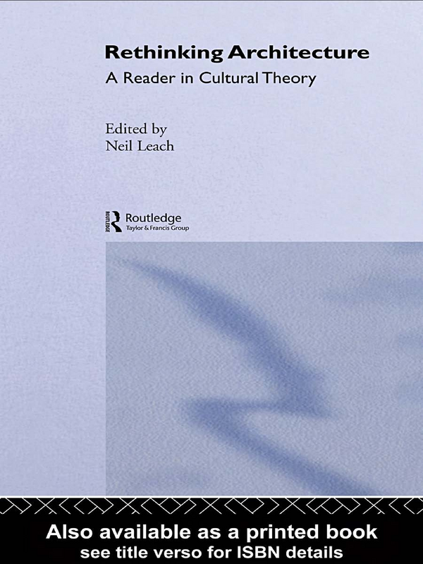 Rethinking Architecture. A Reader in Cultural Theory