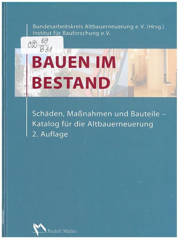 Bauen im Bestand. Schaden, Massnahmen und Bauteile