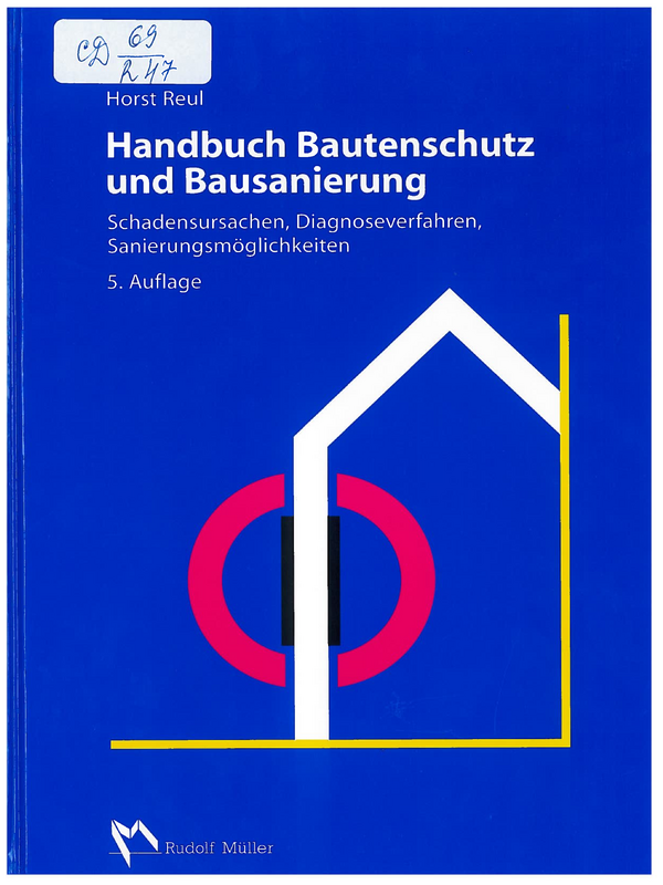 Handbuch Bautenschutz und Bausanierung. Schadensursachen, Diagnoseverfahren, Sanierungsmoglichkeiten