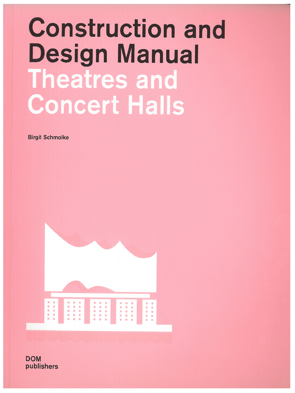 Construction and design manual. Theatres and Concert  Halls