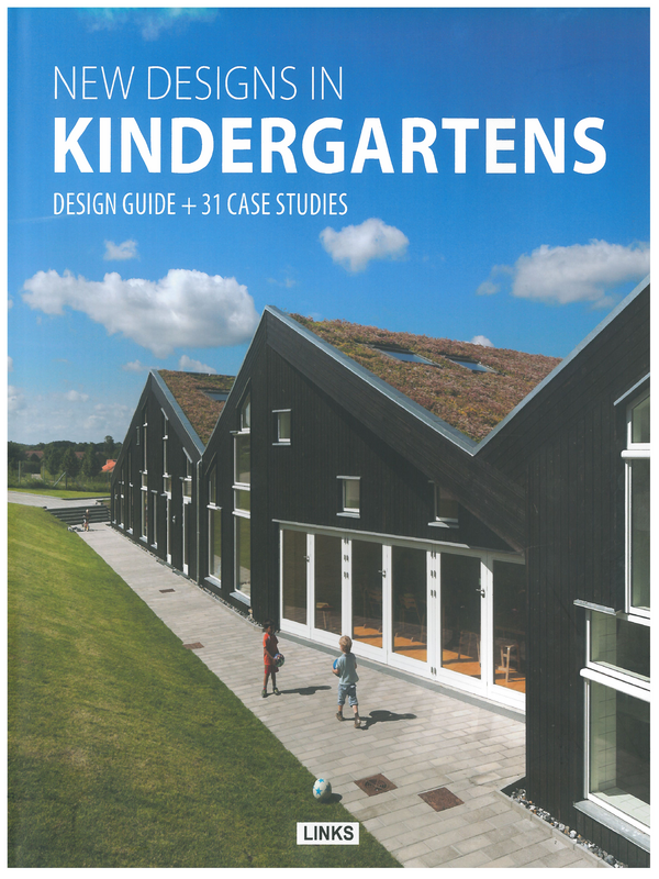 New Designs in Kindergartens : Desing Guide + 31 Case Studies