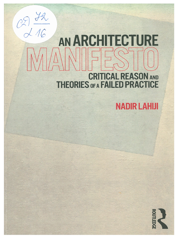 An Architecture Manifesto. Critical Reason and Theories of a Failed Practice