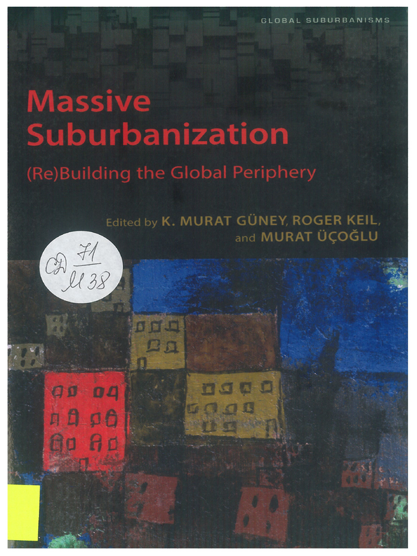 Massive Suburbanization (Re) Builbing the Global Periphery