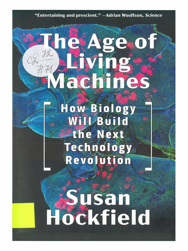 The Age of Living Machines. How Biology will Build the next Technology Revolution