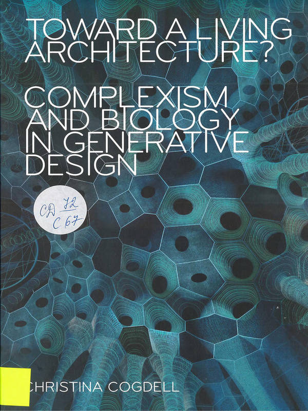 Toward a Living Architecture? Complexism and Biology in Generative Design